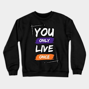 You only live once Crewneck Sweatshirt